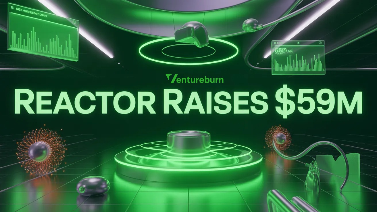 Reactor Raises $59M
